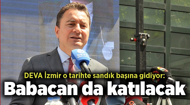 DEVA İzmir o tarihte sandık başına gidiyor: Babacan da katılacak