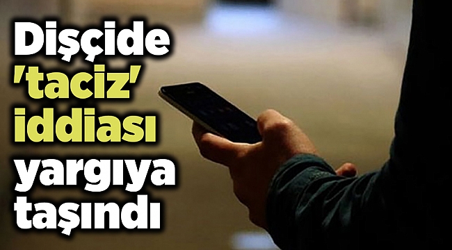 Dişçide &#039;taciz&#039; iddiası yargıya taşındı