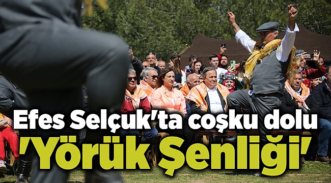Efes Selçuk'ta coşku dolu 'Yörük Şenliği'