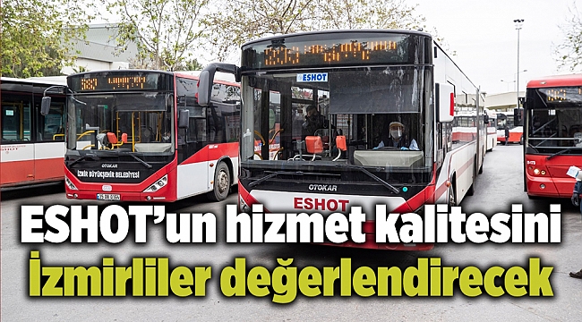 ESHOT’un hizmet kalitesini İzmirliler değerlendirecek