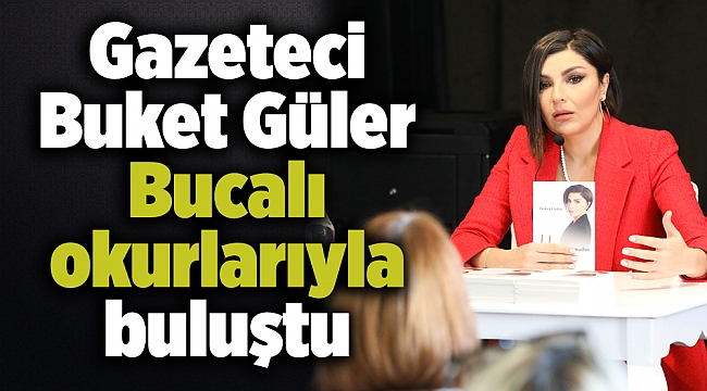 Gazeteci Buket Güler Bucalı okurlarıyla buluştu