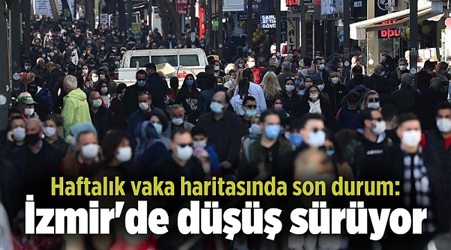 Haftalık vaka haritasında son durum: İzmir&#039;de düşüş sürüyor
