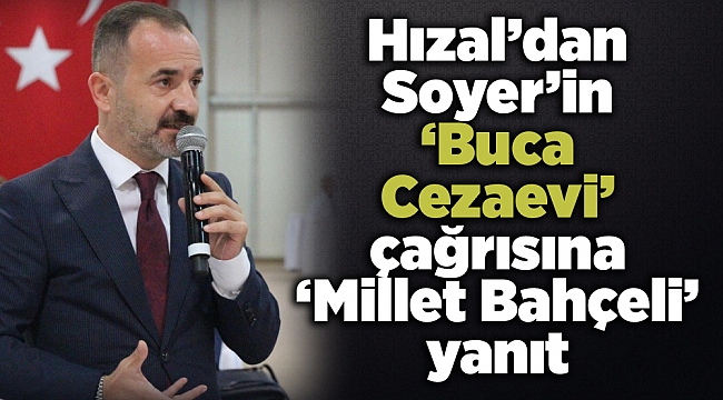 Hızal’dan Soyer’in ‘Buca Cezaevi’ çağrısına ‘Millet Bahçeli’ yanıt