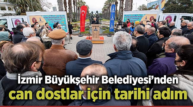 İzmir Büyükşehir Belediyesi’nden can dostlar için tarihi adım
