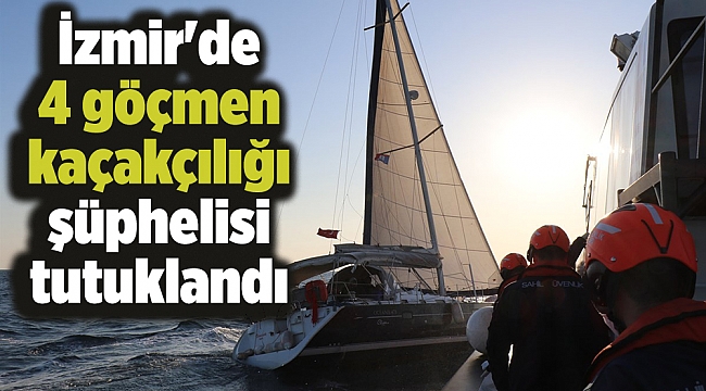 İzmir'de 4 göçmen kaçakçılığı şüphelisi tutuklandı