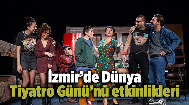 İzmir’de Dünya Tiyatro Günü’nü etkinlikleri
