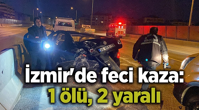 İzmir'de feci kaza: 1 ölü, 2 yaralı