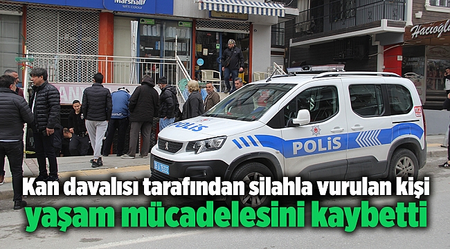 Kan davalısı tarafından silahla vurulan kişi yaşam mücadelesini kaybetti