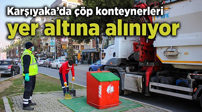 Karşıyaka’da çöp konteynerleri yer altına alınıyor