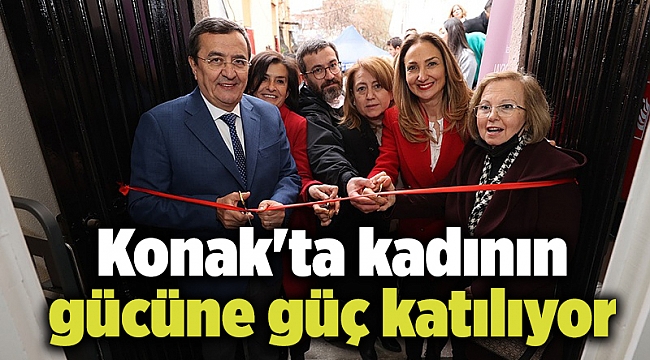 Konak'ta kadının gücüne güç katılıyor