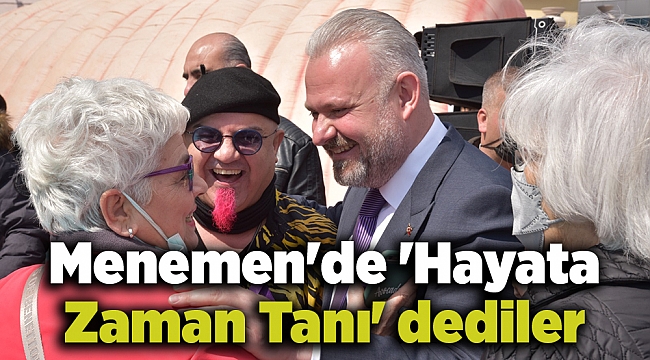 Menemen'de 'Hayata Zaman Tanı' dediler