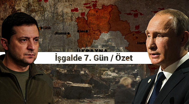 Rusya-Ukrayna savaşında 7. gün! Ukrayna 'Yeni Türk SİHA'larımız geldi' dedi