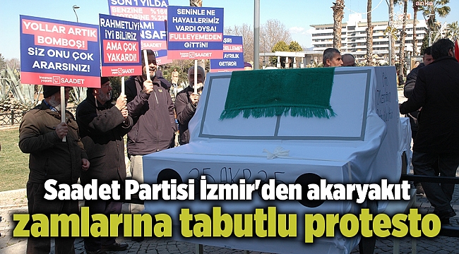 Saadet Partisi İzmir'den akaryakıt zamlarına tabutlu protesto