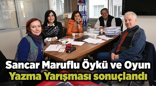 Sancar Maruflu Öykü ve Oyun Yazma Yarışması sonuçlandı