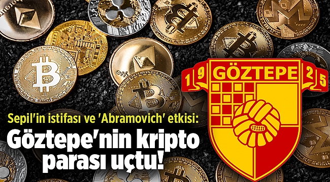 Sepil&#039;in istifası ve &#039;Abramovich&#039; etkisi: Göztepe&#039;nin kripto parası uçtu!