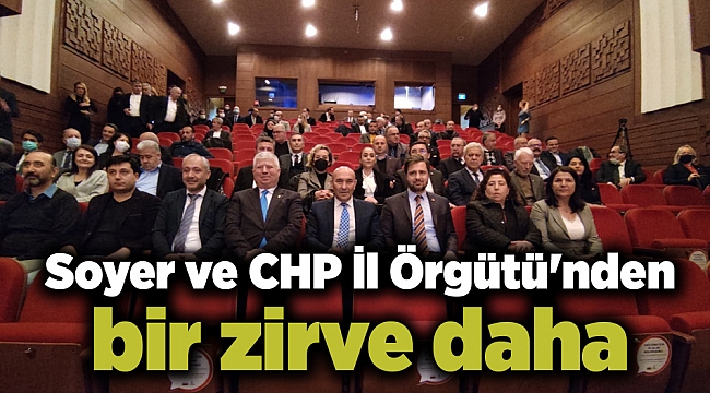 Soyer ve CHP İl Örgütü&#039;nden bir zirve daha