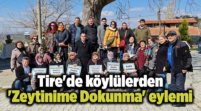 Tire'de köylülerden 'Zeytinime Dokunma' eylemi