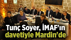Tunç Soyer, İMAF'ın davetiyle Mardin'de