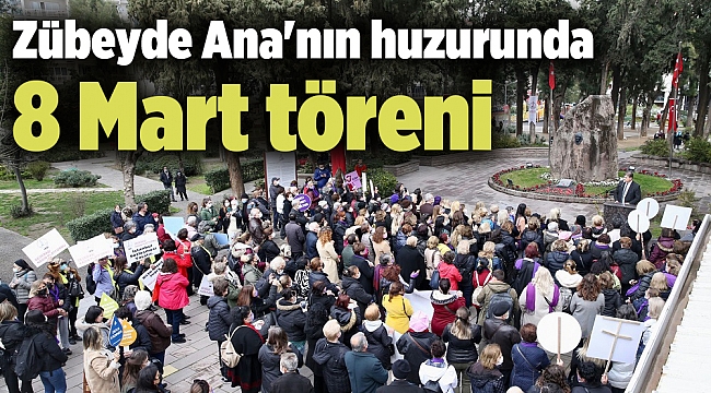 Zübeyde Ana'nın huzurunda 8 Mart töreni