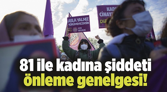 81 ile kadına şiddeti önleme genelgesi!