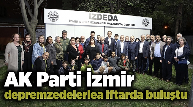 AK Parti İzmir depremzedelerle iftarda buluştu