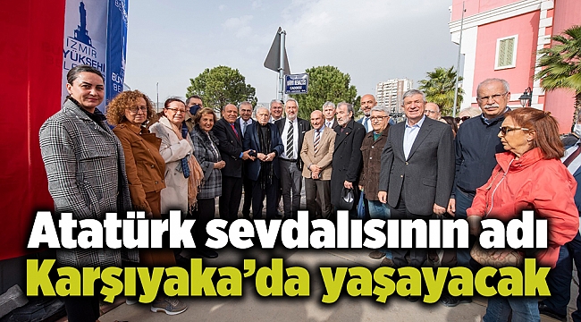 Atatürk sevdalısının adı Karşıyaka’da yaşayacak