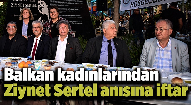 Balkan kadınlarından Ziynet Sertel anısına iftar