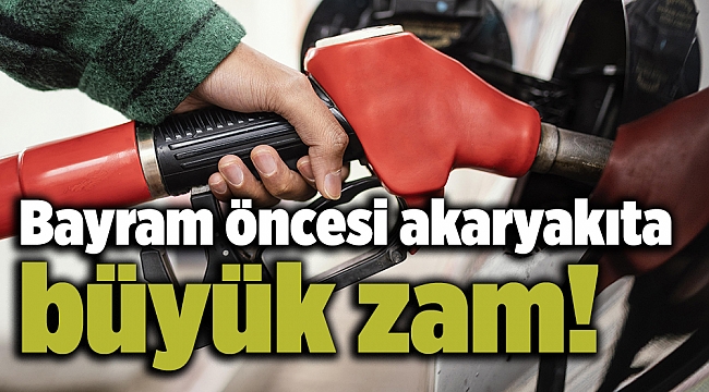 Bayram öncesi akaryakıta büyük zam!