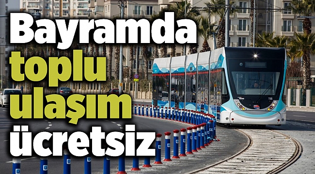 Bayramda toplu ulaşım ücretsiz