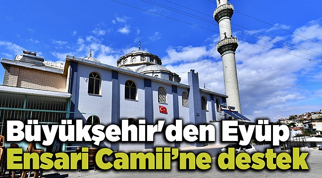 Büyükşehir'den Eyüp Ensari Camii’ne destek