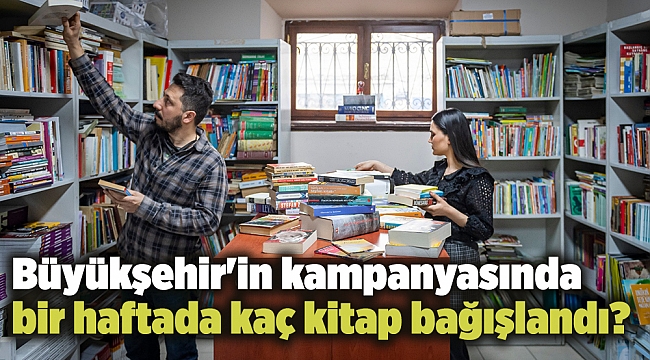 Büyükşehir&#039;in kampanyasında bir haftada kaç kitap bağışlandı?