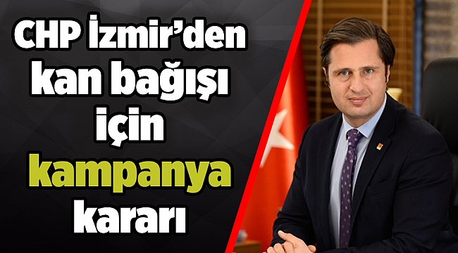 CHP İzmir’den kan bağışı için kampanya kararı