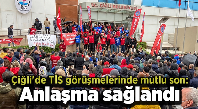 Çiğli'de TİS görüşmelerinde mutlu son: Anlaşma sağlandı