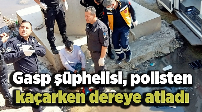 Gasp şüphelisi, polisten kaçarken dereye atladı