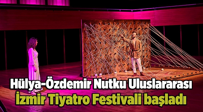 Hülya-Özdemir Nutku Uluslararası İzmir Tiyatro Festivali başladı