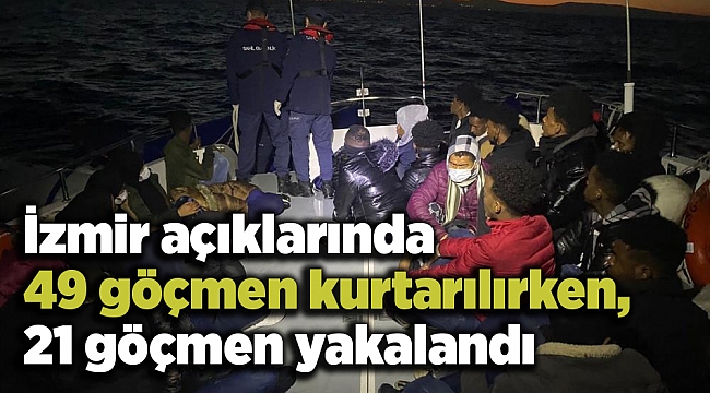İzmir açıklarında 49 göçmen kurtarılırken, 21 göçmen yakalandı