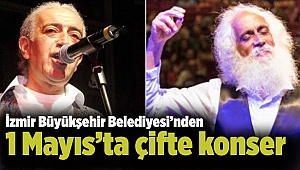İzmir Büyükşehir Belediyesi’nden 1 Mayıs’ta çifte konser