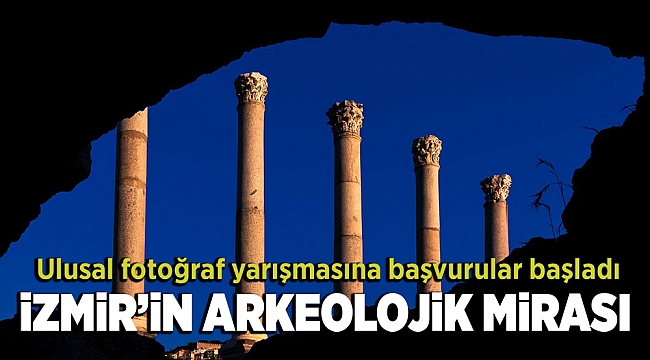 “İzmir’in Arkeolojik Mirası” ulusal fotoğraf yarışmasına başvurular başladı