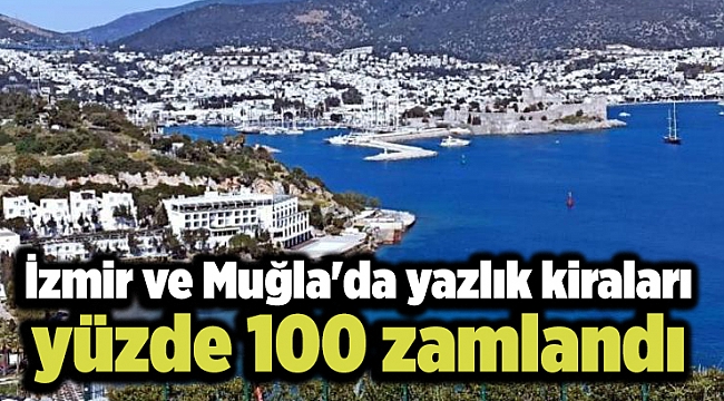 İzmir ve Muğla&#039;da yazlık kiraları yüzde 100 zamlandı