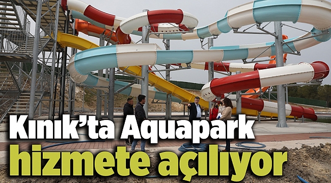Kınık’ta Aquapark hizmete açılıyor
