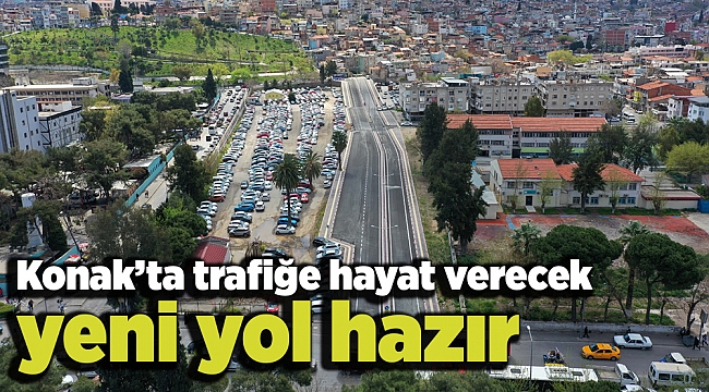 Konak’ta trafiğe hayat verecek yeni yol hazır