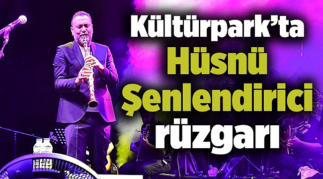 Kültürpark’ta Hüsnü Şenlendirici rüzgarı