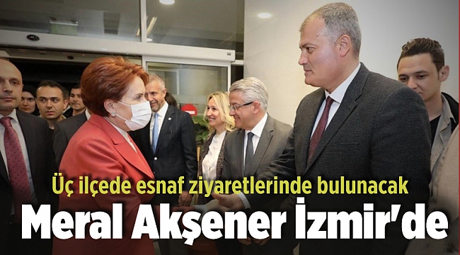 Meral Akşener İzmir'de