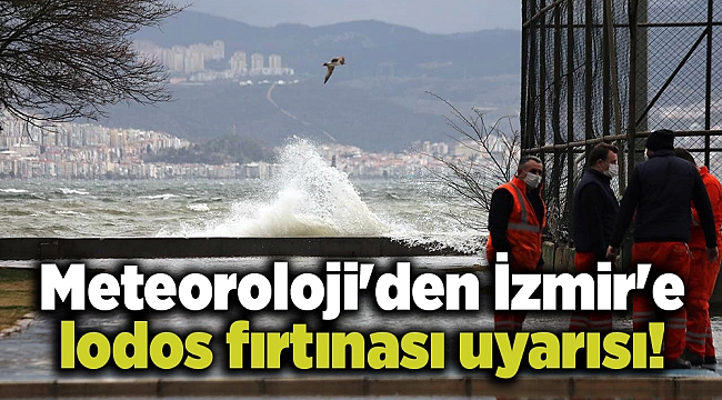 Meteoroloji&#039;den İzmir&#039;e lodos fırtınası uyarısı!