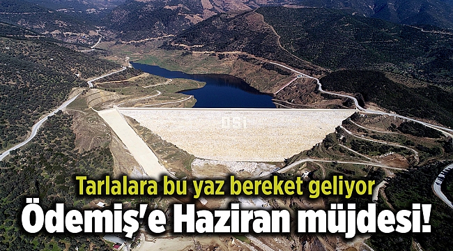 Ödemiş'e Haziran müjdesi!