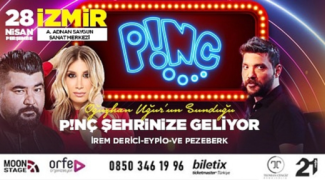 P!NÇ İzmir' geliyor!