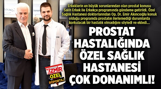 PROSTAT HASTALIĞINDA ÖZEL SAĞLIK HASTANESİ ÇOK DONANIMLI!
