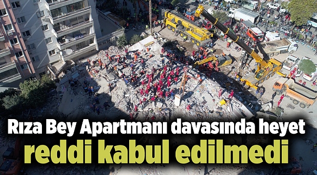 Rıza Bey Apartmanı davasında heyet reddi kabul edilmedi