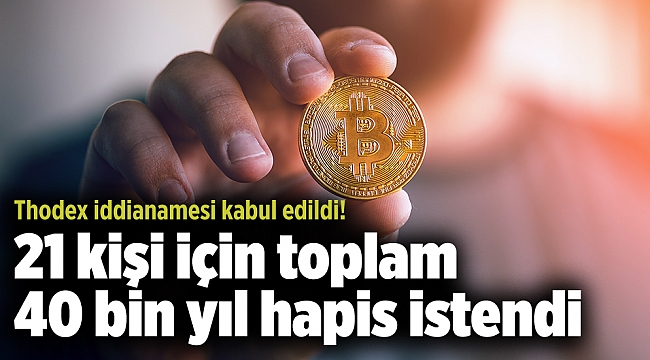 Thodex iddianamesi kabul edildi! 21 kişi için toplam 40 bin yıl hapis istendi