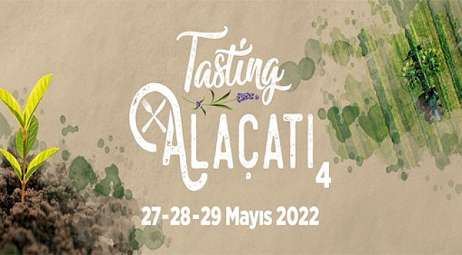 4. Tasting Alaçatı &quot;Toprağı Koru&quot; teması ile gerçekleşecek